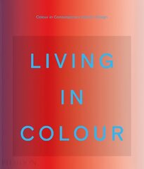 Living in Colour: Colour in Contemporary Interior Design cena un informācija | Pašpalīdzības grāmatas | 220.lv