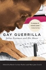 Gay Guerrilla: Julius Eastman and His Music цена и информация | Книги об искусстве | 220.lv