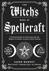 Witch's Book of Spellcraft: A Practical Guide to Connecting with the Magick of Candles, Crystals, Plants & Herbs цена и информация | Самоучители | 220.lv