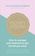 Money Lessons: How to manage your finances to get the life you want цена и информация | Самоучители | 220.lv