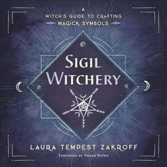 Sigil Witchery: A Witch's Guide to Crafting Magick Symbols цена и информация | Самоучители | 220.lv