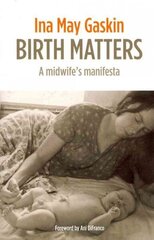 Birth Matters: A Midwife's Manifesta cena un informācija | Pašpalīdzības grāmatas | 220.lv