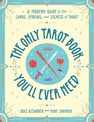 Only Tarot Book You'll Ever Need: A Modern Guide to the Cards, Spreads, and Secrets of Tarot cena un informācija | Pašpalīdzības grāmatas | 220.lv