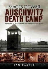 Auschwitz Death Camp: Rare Photographs from Wartime Archives cena un informācija | Vēstures grāmatas | 220.lv
