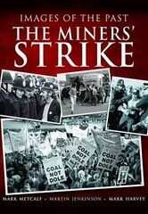 Images of the Past: The Miners' Strike cena un informācija | Vēstures grāmatas | 220.lv