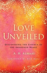 Love Unveiled: Discovering the Essence of the Awakened Heart cena un informācija | Pašpalīdzības grāmatas | 220.lv