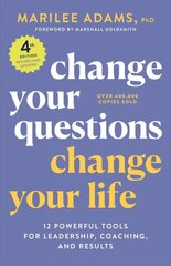 Change Your Questions, Change Your Life, 4th Edition: 12 Powerful Tools for Leadership, Coaching, and Choice cena un informācija | Pašpalīdzības grāmatas | 220.lv