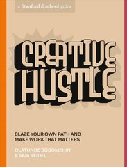 Creative Hustle: Blaze Your Own Path and Make Work That Matters cena un informācija | Pašpalīdzības grāmatas | 220.lv