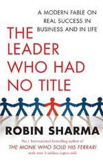 Leader Who Had No Title: A Modern Fable on Real Success in Business and in Life cena un informācija | Pašpalīdzības grāmatas | 220.lv