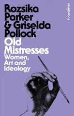 Old Mistresses: Women, Art and Ideology cena un informācija | Mākslas grāmatas | 220.lv