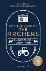 For the Love of The Archers: An Unofficial Companion: Revised and Updated цена и информация | Книги об искусстве | 220.lv