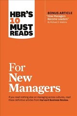 HBR's 10 Must Reads for New Managers (with bonus article How Managers Become Leaders by Michael D. Watkins) (HBR's 10 Must Reads) cena un informācija | Pašpalīdzības grāmatas | 220.lv