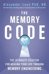 Memory Code: The 10-minute solution for healing your life through memory engineering цена и информация | Самоучители | 220.lv