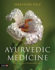 Ayurvedic Medicine: The Principles of Traditional Practice cena un informācija | Pašpalīdzības grāmatas | 220.lv