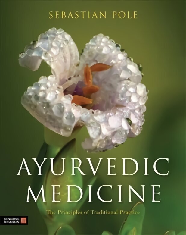 Ayurvedic Medicine: The Principles of Traditional Practice cena un informācija | Pašpalīdzības grāmatas | 220.lv