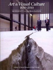 Art & Visual Culture 1850-2010: Modernity to Globalization цена и информация | Книги об искусстве | 220.lv