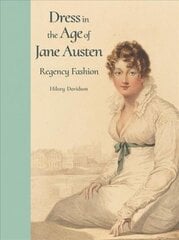 Dress in the Age of Jane Austen: Regency Fashion cena un informācija | Mākslas grāmatas | 220.lv