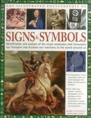 Complete Encyclopedia of Signs and Symbols: Identification, analysis and interpretation of the visual codes and the subconscious language that shapes and describes our thoughts and emotions цена и информация | Самоучители | 220.lv