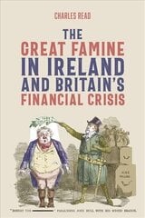 Great Famine in Ireland and Britain's Financial Crisis cena un informācija | Vēstures grāmatas | 220.lv