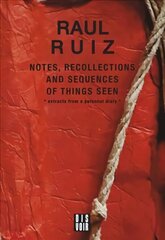 Notes, Recollections and Sequences of Things Seen: Excerpts from an Intimate Diary cena un informācija | Mākslas grāmatas | 220.lv