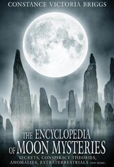 Encyclopedia of Moon Mysteries: Secrets, Conspiracy Theories, Anomalies, Extraterrestrials and More цена и информация | Самоучители | 220.lv