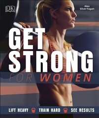 Get Strong For Women: Lift Heavy, Train Hard, See Results cena un informācija | Pašpalīdzības grāmatas | 220.lv