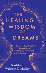 Healing Wisdom of Dreams: Discover Your True Self through Lucid Dreaming, Journalling and Visioning цена и информация | Самоучители | 220.lv