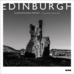 Edinburgh: An Architectural Portrait: Photography by James Reid cena un informācija | Mākslas grāmatas | 220.lv