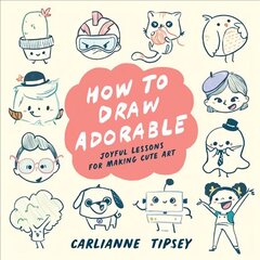 How to Draw Adorable: Joyful Lessons for Making Cute Art цена и информация | Книги об искусстве | 220.lv