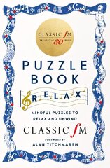 Classic FM Puzzle Book - Relax: Mindful puzzles to relax and unwind cena un informācija | Mākslas grāmatas | 220.lv