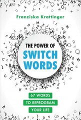 Power of Switchwords: 67 Words to Reprogram Your Life cena un informācija | Pašpalīdzības grāmatas | 220.lv