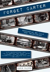 Forget Carter: Newcastle on Film and Television цена и информация | Книги об искусстве | 220.lv