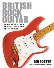 British Rock Guitar: The first 50 years, the musicians and their stories New edition cena un informācija | Mākslas grāmatas | 220.lv