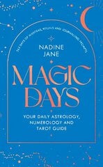 Magic Days: Your Daily Astrology, Numerology and Tarot Guide cena un informācija | Pašpalīdzības grāmatas | 220.lv
