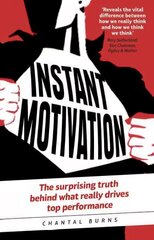 Instant Motivation: The surprising truth behind what really drives top performance cena un informācija | Pašpalīdzības grāmatas | 220.lv
