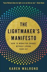 Lightmaker's Manifesto: How to Work for Change without Losing Your Joy cena un informācija | Pašpalīdzības grāmatas | 220.lv