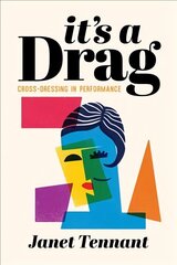 It's a Drag: Cross-Dressing in Performance cena un informācija | Mākslas grāmatas | 220.lv