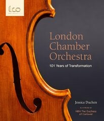 London Chamber Orchestra: 101 Years of Transformation cena un informācija | Mākslas grāmatas | 220.lv