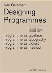Karl Gerstner: Designing Programmes: Programme as Typeface, Typography, Picture, Method cena un informācija | Mākslas grāmatas | 220.lv