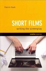 Short Films: Writing the Screenplay: Writing the Screenplay cena un informācija | Mākslas grāmatas | 220.lv