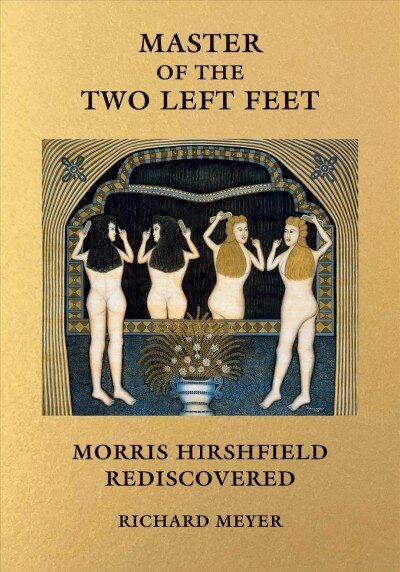 Master of the Two Left Feet: Morris Hirshfield Rediscovered цена и информация | Mākslas grāmatas | 220.lv
