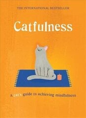 Catfulness: A cat's guide to achieving mindfulness cena un informācija | Pašpalīdzības grāmatas | 220.lv