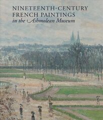 Nineteenth-century French Paintings in the Ashmolean Museum цена и информация | Книги об искусстве | 220.lv