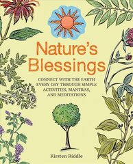 Nature's Blessings: Connect with the Earth Every Day Through Simple Activities, Mantras, and Meditations cena un informācija | Pašpalīdzības grāmatas | 220.lv