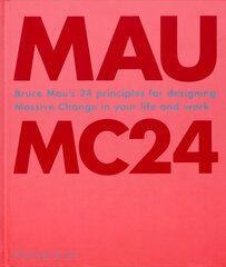 Bruce Mau: MC24: Bruce Mau's 24 Principles for Designing Massive Change in your Life and Work cena un informācija | Mākslas grāmatas | 220.lv