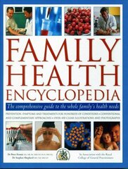 Family Health Encyclopedia: The comprehensive guide to the whole family's health needs; in association with the Royal College of General Practitioners: prevention, symptons and treatments for hundreds of conditions, conventional and complementary approach cena un informācija | Pašpalīdzības grāmatas | 220.lv
