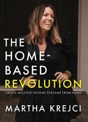 Home-Based Revolution: Create Multiple Income Streams from Home цена и информация | Самоучители | 220.lv