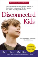 Disconnected Kids - Revised and Updated: The Groundbreaking Brain Balance Program for Children with Autism, ADHD, Dyslexia, and Other Neurological Disorders cena un informācija | Pašpalīdzības grāmatas | 220.lv