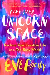 Find Your Unicorn Space: Reclaim Your Creative Life in a Too-Busy World cena un informācija | Pašpalīdzības grāmatas | 220.lv