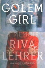Golem Girl: A Memoir cena un informācija | Biogrāfijas, autobiogrāfijas, memuāri | 220.lv